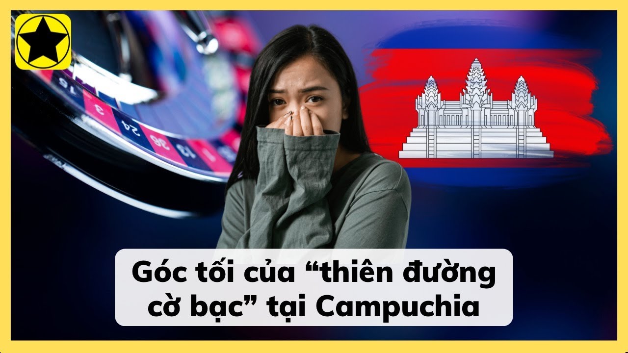 Góc Tối Của “Thiên Đường Cờ Bạc” Tại Campuchia